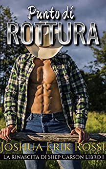 Punto Di Rottura (La rinascita di Shep Carson Vol. 1)