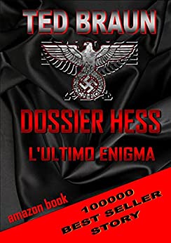 DOSSIER HESS: L’ULTIMO ENIGMA