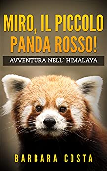 Miro, il piccolo panda rosso!: Avventure nell’Himalaya