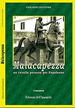 MALACAPEZZA: Un cavallo persano per Napoleone