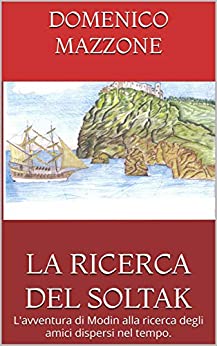 LA RICERCA DEL SOLTAK: L'avventura di Modin alla ricerca degli amici dispersi nel tempo. (MODIN IL PIRATA)