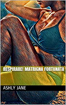 RESPIRARE! MATRIGNA FORTUNATA