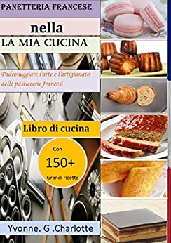 Panetteria francese nella La mia cucina: Padroneggiare l’arte e l’artigianato delle pasticcerie francesi