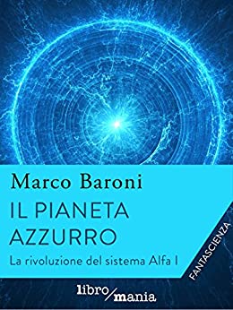 Il pianeta azzurro (La rivoluzione del Sistema Alfa Vol. 1)
