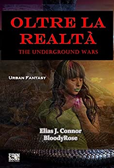 Oltre la realtà (The Underground Wars – italian edition Vol. 1)