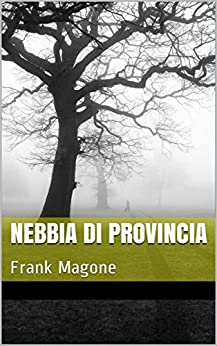 Nebbia di provincia: Frank Magone