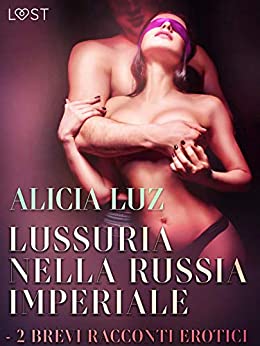 Lussuria nella Russia imperiale – 2 brevi racconti erotici