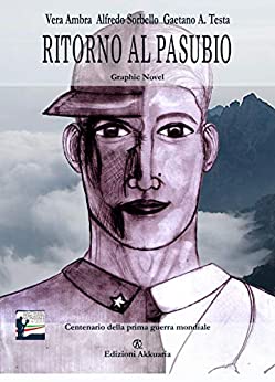 Ritorno al Pasubio: Graphic Novel ispirata alla vita di Salvatore Damaggio