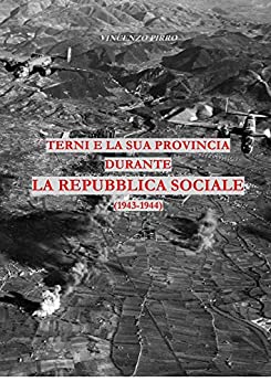 TERNI E LA SUA PROVINCIA DURANTE LA REPUBBLICA SOCIALE (1943-1944)
