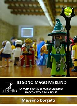 IO SONO MAGO MERLINO, la vera storia di Mago Merlino, raccontata a mia figlia (ENERGY FOCUS FLOW FEEL Vol. 20)