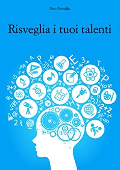 Risveglia i tuoi talenti (Saggistica Vol. 1)