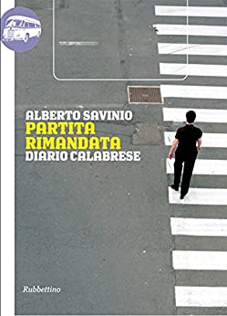 Partita rimandata: Diario calabrese (Viaggio in Calabria Vol. 7)
