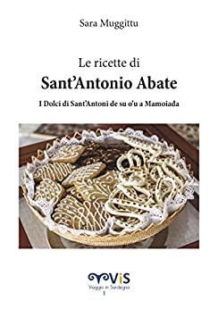 Le Ricette di Sant’Antonio Abate: I dolci di Sant’Antoni de su o’u a Mamoiada