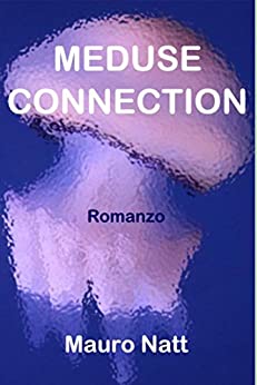 Meduse Connection (social thriller: “Enrico Fiorani – Lungo la pista delle scorie nucleari” Vol. 2)