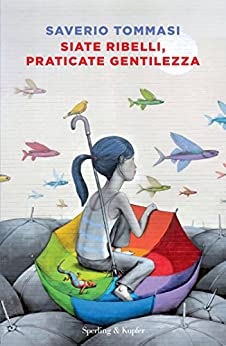 Siate ribelli, praticate gentilezza