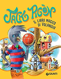 Jack Pigòn. Il libro magico di Volandia (Le avventure di Jack Pigòn Vol. 2)