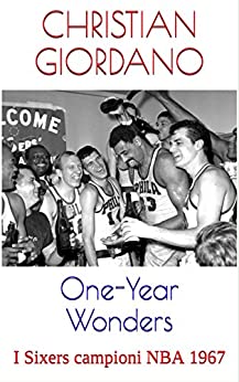 One-Year Wonders: I Sixers campioni NBA 1967 (Hoops Memories)