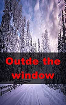 Outde the window