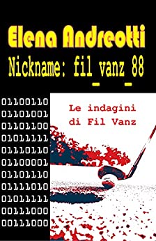 Nickname: fil_vanz_88: Le indagini di Fil Vanz