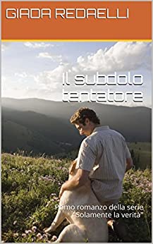 Il subdolo tentatore: Primo romanzo della serie “Solamente la verità”