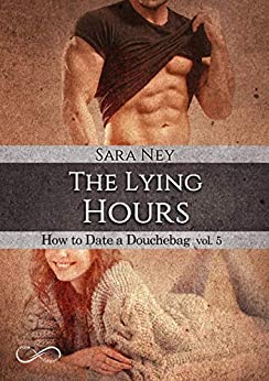 The Lying Hours: How to date a douchebag 5