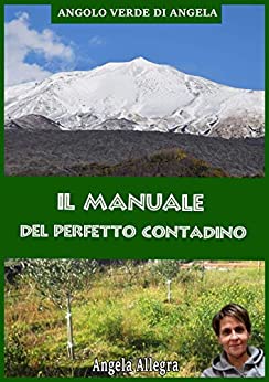 Il manuale del perfetto contadino: ANGOLO VERDE DI ANGELA