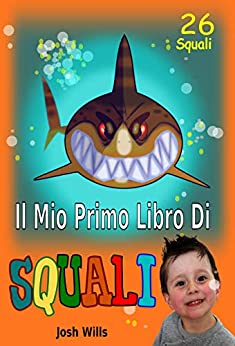 IL MIO PRIMO LIBRO DI SQUALI: libro sugli squali per bambini