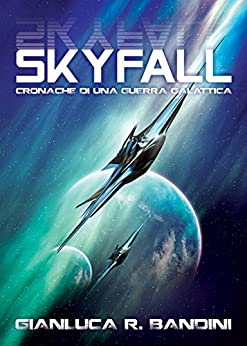 Skyfall (Cronache di una Guerra Galattica Vol. 1)