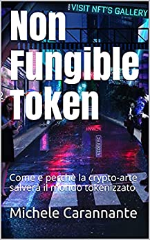 Non Fungible Token: Come e perchè la crypto-arte salverà il mondo tokenizzato