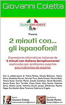2 minuti con gli ispanofoni: Expresiones idiomàticas italianas explicadas por profesores expertos para hablantes de español (Due minuti con Italiano Semplicemente)
