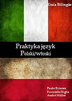 Praktyka język: Polski / włoski: dwujęzyczny przewodnik