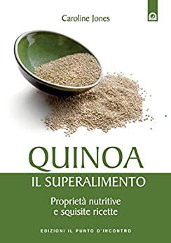 Quinoa, il superalimento: Proprietà nutritive e squisite ricette