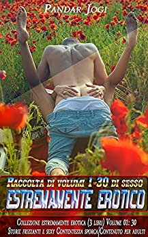 Raccolta di volumi 1-30 di sesso estremamente erotico: Collezione estremamente erotica (3 libri) | Volume 01: 30 Storie frizzanti e sexy | Contentezza sporca|Contenuto per adulti
