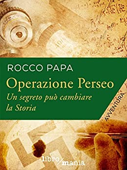 Operazione Perseo: Un segreto può cambiare la Storia