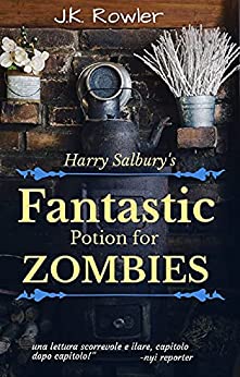 Harry Salbury's Fantastic Potion for Zombies (Le avventure di Juno e Co. Vol. 1)