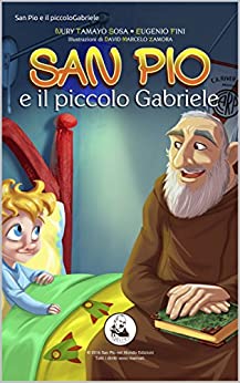 San Pio e il piccolo Gabriele (La grande storia dei Santi Vol. 1)