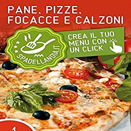 Il ricettario: molte ricette italiane veloci e deliziose di pane, pizza, focaccia e calzone