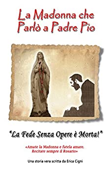 La Madonna che parlò a Padre Pio