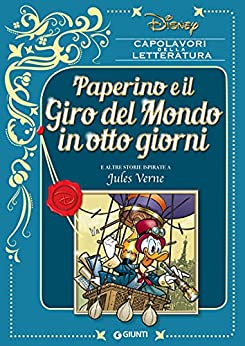 Paperino e il Giro del Mondo in otto giorni: e altre storie ispirate a Jules Verne (Capolavori della letteratura Vol. 9)