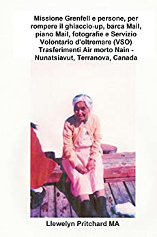 Missione Grenfell, Nain – Nunatsiavut Terranova, Canada 1965-66 (Foto di copertina: Mrs Kojak il Wharfe Nain maggio 1966, Fotografie cortesia John Penny, Vol. 5)