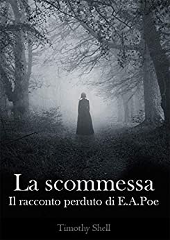 La scommessa: Il racconto perduto di E.A.Poe