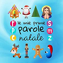 Le Mie Prime Parole Natale: Un divertente libro di attività per imparare per bambini di 1-3 anni
