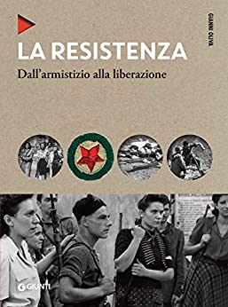 La Resistenza: Dall’armistizio alla liberazione