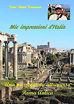 Mie impressioni d’Italia: Una Passeggiata Attraverso Roma Antica