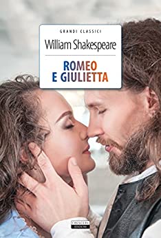 Romeo e Giulietta: Ediz. integrale (Grandi Classici Vol. 12)