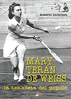 Mary Terán De Weiss. La tennista del popolo