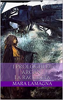 I Prologhi di Arcani: La Raccolta