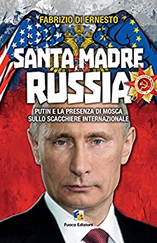 Santa madre Russia: Putin e la presenza di Mosca sullo scacchiere internazionale