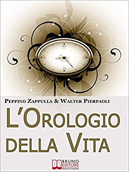 L’Orologio Della Vita. Rigenerare il Tuo Corpo e la Tua Mente per Prevenire l’Invecchiamento. (Ebook Italiano – Anteprima Gratis): Rigenerare il Tuo Corpo … la Tua Mente per Prevenire l’Invecchiamento