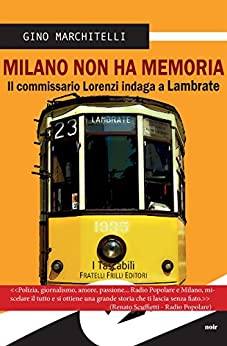 Milano non ha memoria: Il commissario Lorenzi indaga a Lambrate